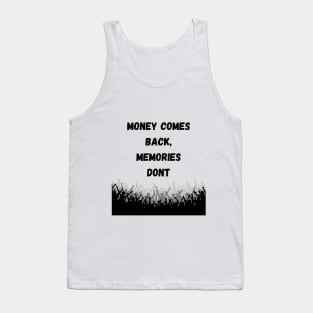 Money Comes Back, Memories Dont Tank Top